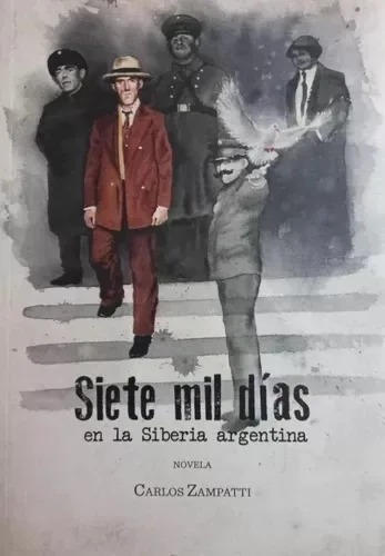 Tapa de Siete mil días en la Siberia argentina, de Carlos Zampatti